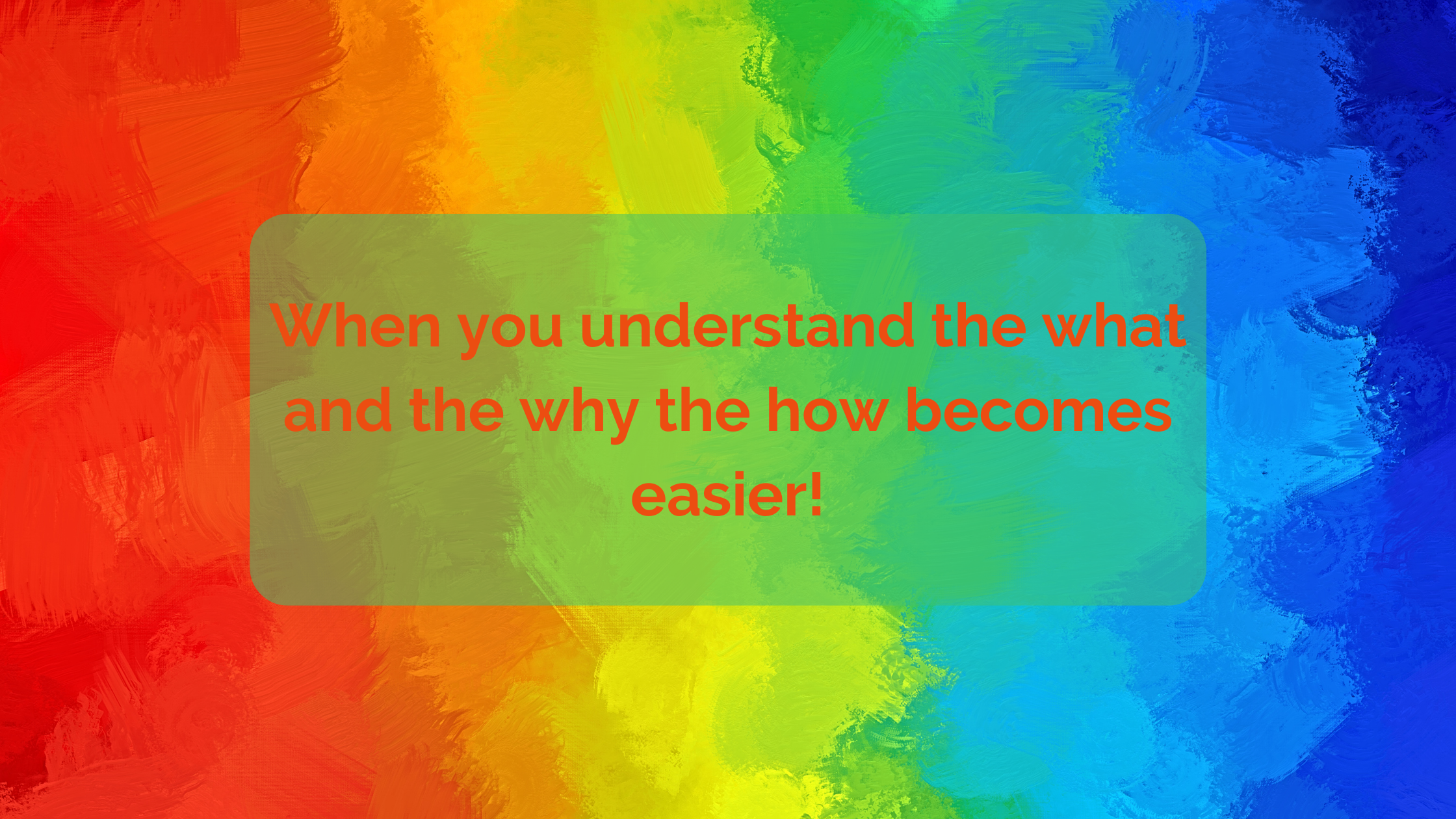You are currently viewing When you understand the why and the what, the how shows up.