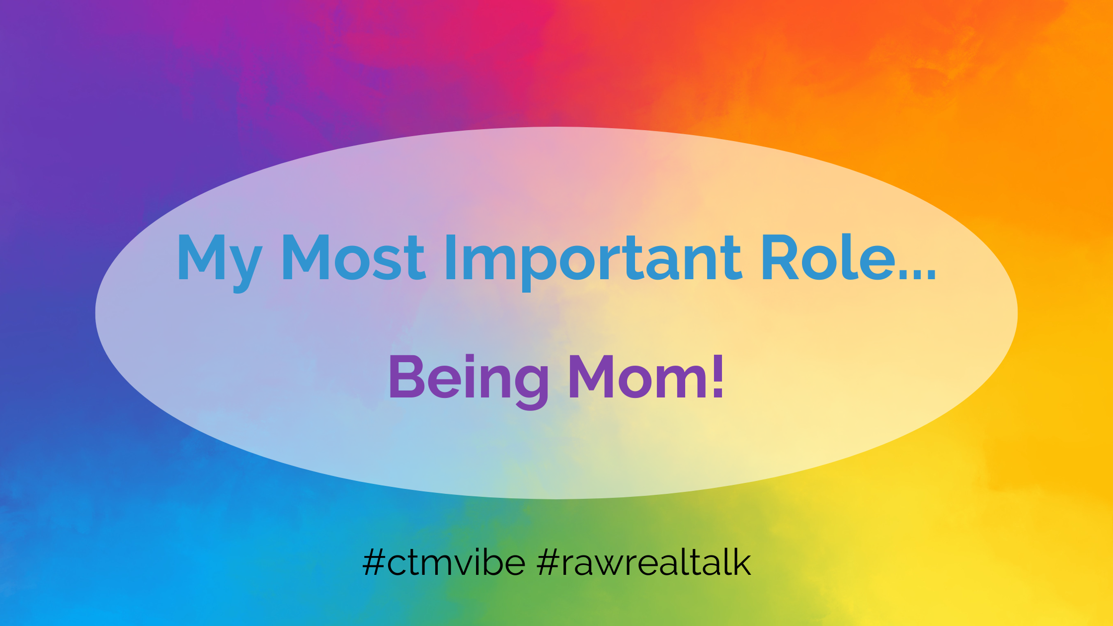 You are currently viewing My Most Important Role…..Being Mom!